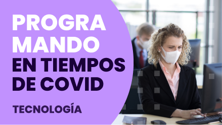 Programando en tiempos de covid